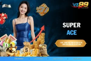 Super Ace: Trò Chơi Đổi Thưởng Gây Sốt Tại Nhà Cái VZ99