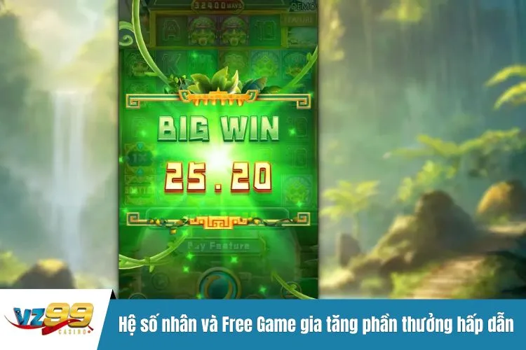 Hệ số nhân và Free Game gia tăng phần thưởng hấp dẫn
