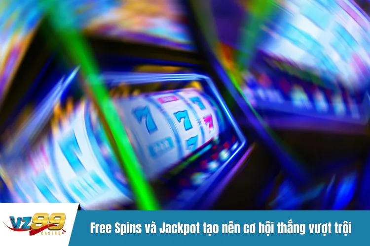 Free Spins và Jackpot tạo nên cơ hội thắng vượt trội tại Treasure Bowl