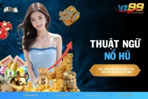 Thuật Ngữ Nổ Hũ Giải Mã Bí Ẩn Slot Game Trên VZ99