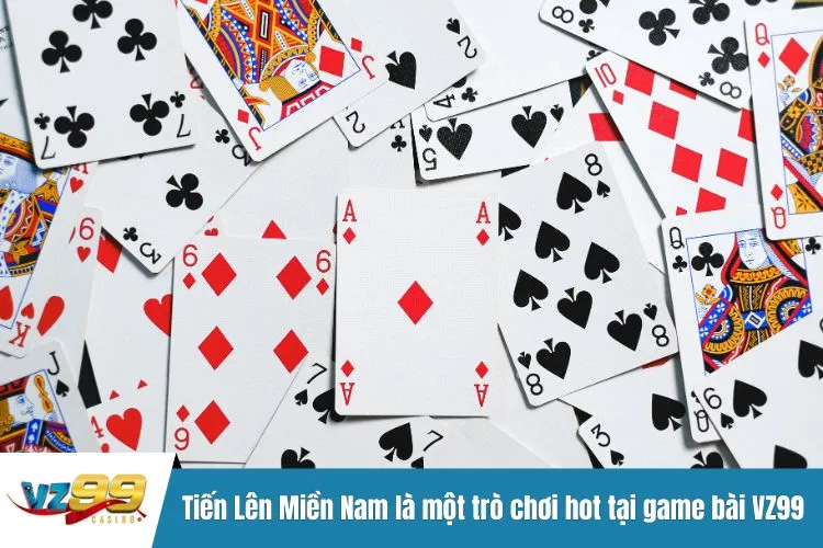 Tiến Lên Miền Nam là một trò chơi hot tại game bài VZ99