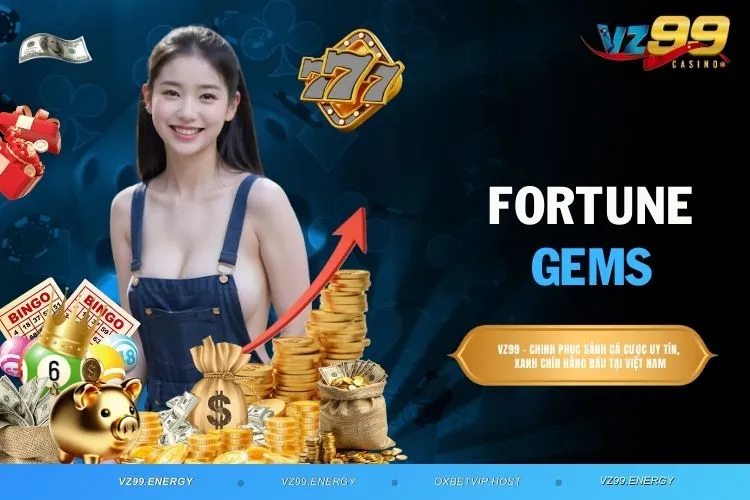 Fortune Gems – Game Săn Kho Báu Gây Nghiện Nhất VZ99
