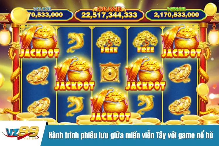 Hành trình phiêu lưu giữa miền viễn Tây với game dễ nổ hũ nhất