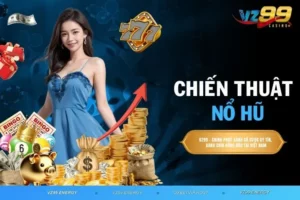 Chiến Thuật Nổ Hũ Từng Bước Tiến Gần Phần Thưởng Jackpot