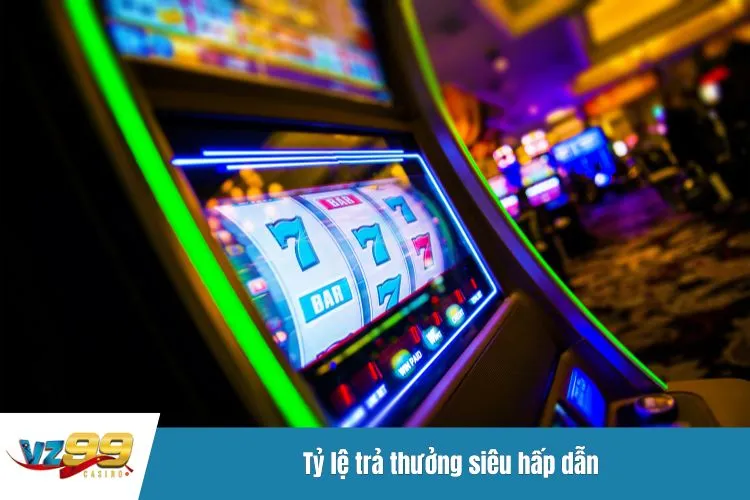 Tỷ lệ trả thưởng siêu hấp dẫn