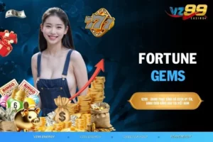 Fortune Gems – Game Săn Kho Báu Gây Nghiện Nhất VZ99