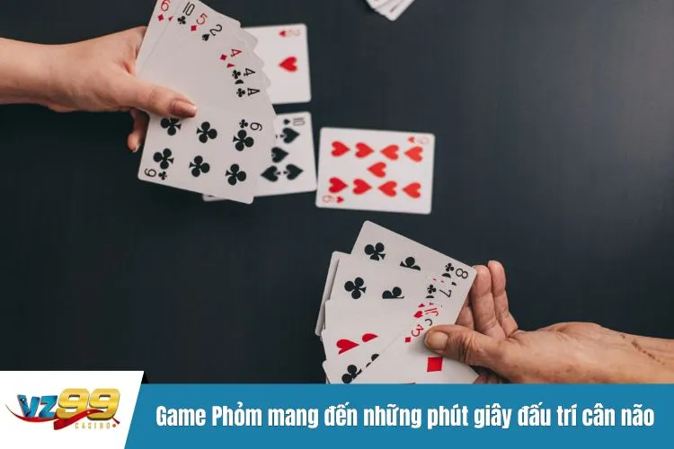 Game Phỏm mang đến những phút giây đấu trí cân não