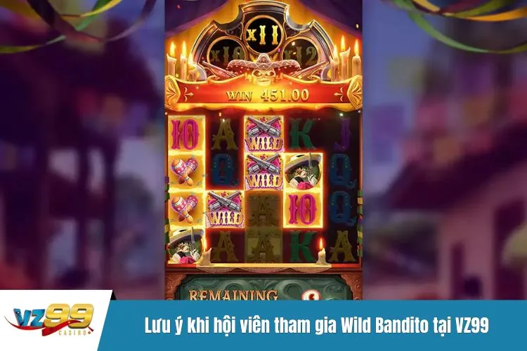 Lưu ý khi hội viên tham gia Wild Bandito tại VZ99