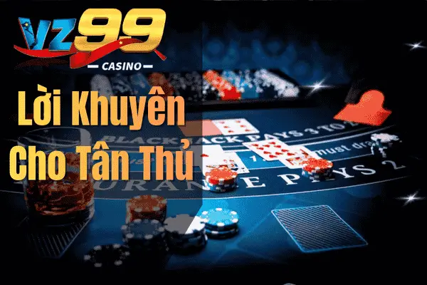 Baccarat VZ99 – Hướng Dẫn Toàn Diện Cho Người Mới Lời Khuyên Cho Tân Thủ